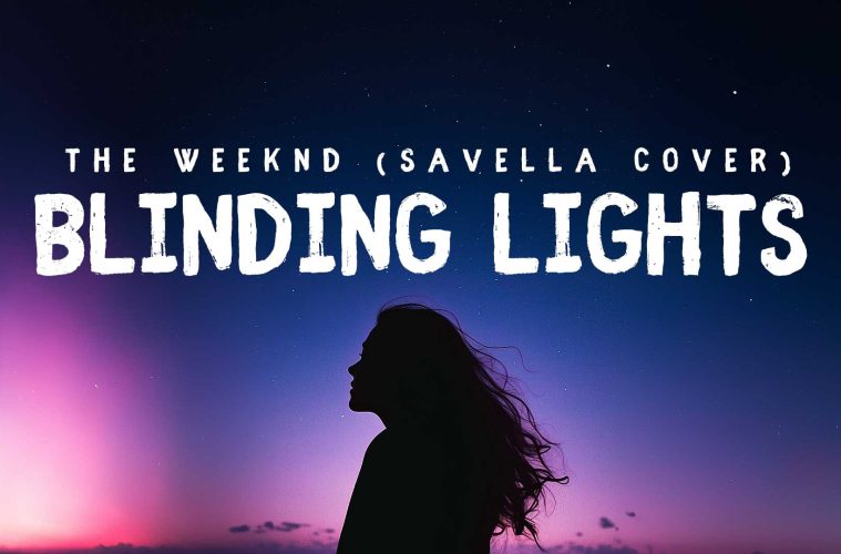 Blinding Lights - The Weeknd - Female Cover by Savella – Fearless Soul