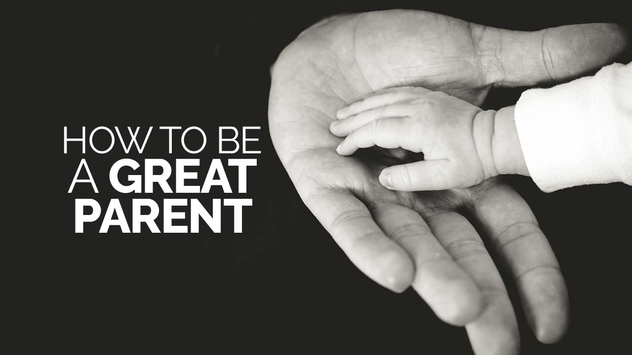 How To Be A Great Parent – Motivational Video