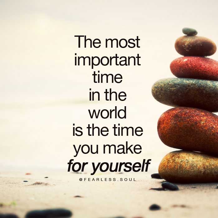 Devote Time To Yourself - Nothing Is More Important