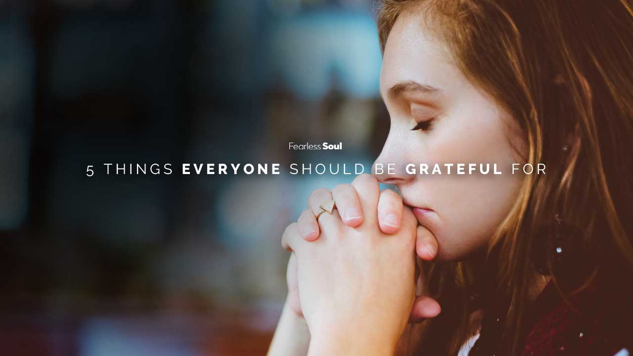 5 Things Everyone Should Be Grateful For Today!