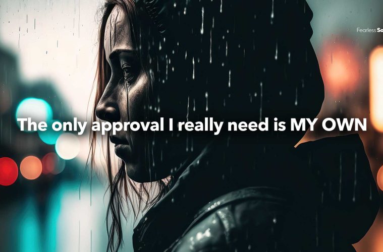 The Only Approval I Really Need is My Own – Fearless Soul