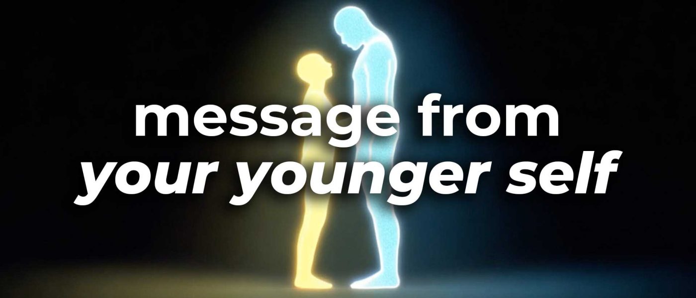 message from my younger self