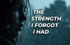 The strength I forgot I had