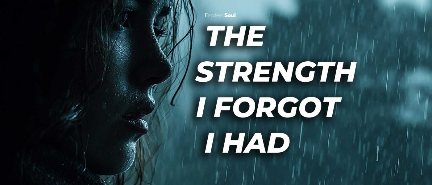 The strength I forgot I had