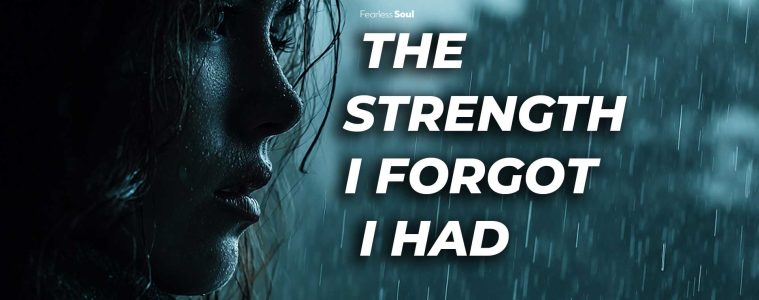 The strength I forgot I had
