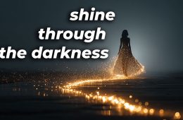shine through the darkness